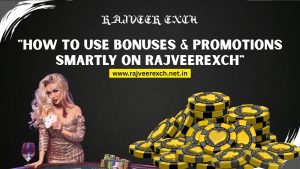 Read more about the article How to Use Bonuses & Promotions Smartly on RajveerExch