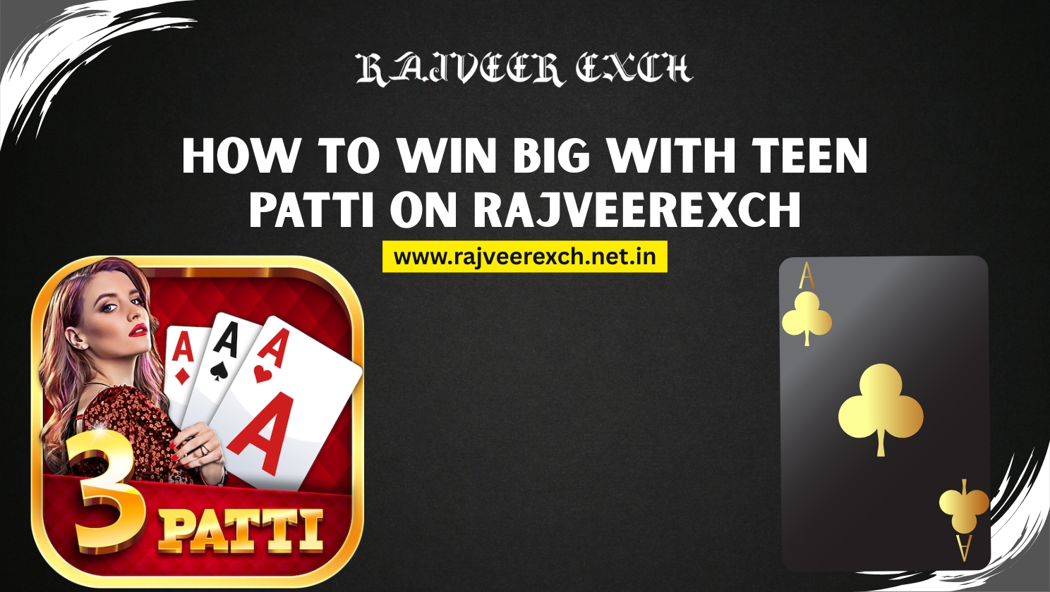 Read more about the article How to Win Big with Teen Patti on RajveerExch
