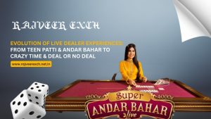 Read more about the article Evolution of Live Dealer Experiences: From Teen Patti & Andar Bahar to Crazy Time & Deal or No Deal